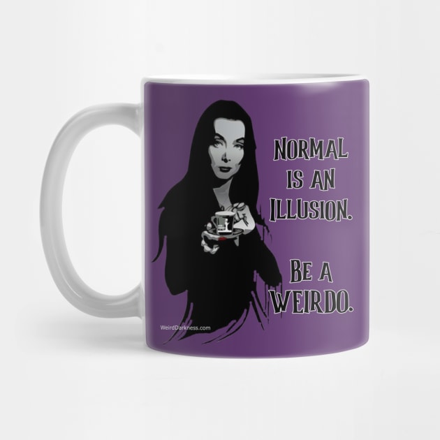 Morticia Addams, "Normal Is An Illusion. Be A Weirdo." by marlarhouse